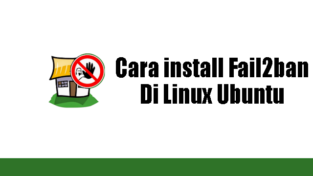 Cara install Fail2ban di linux ubuntu